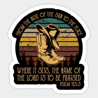 From The Rise Of The Sun To The Place Where It Sets The Name Of The Lord Is To Be Praised Cowboy Boots Sticker